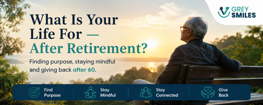 Finding purpose after retirement through meaningful living and contribution